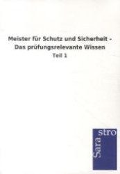 Meister für Schutz und Sicherheit - Das prüfungsrelevante Wissen : Teil 1 （2012. 500 S. 210 mm）