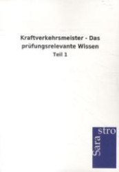 Kraftverkehrsmeister - Das prüfungsrelevante Wissen : Teil 1 （2012. 500 S. 210 mm）