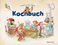 Kochbuch : Aus dem Land der Wichtel （2018. 64 S. 21 x 26.5 cm）