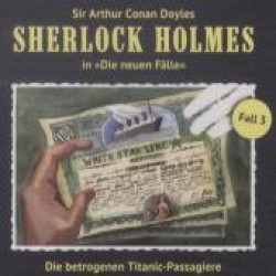Sherlock Holmes, Die betrogenen Titanic-Passagiere, 1 Audio-CD : Hörspiel. 70 Min. (Sherlock Holmes - Die Neuen Fälle 3) （2012. 170 x 136 mm）