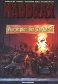 Wer explodiert, verliert! (Maddrax Bd.26) （1. Aufl. 2014. 320 S. 18 cm）