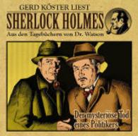 Sherlock Holmes - Aus den Tagebüchern von Dr. Watson - Der mysteriöse Tod eines Politikers, Audio-CD : Aus den Tagebüchern von Dr. Watson. 96 Min. (Sherlock Holmes - Aus den Tagebüchern von Dr. Watson Bd.1) （1. Aufl. 2015. 142 x 125 mm）