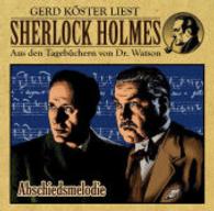 Sherlock Holmes - Aus den Tagebüchern von Dr. Watson - Abschiedsmelodie, Audio-CD : Hörspiel. 95 Min. (Sherlock Holmes - Aus den Tagebüchern von Dr. Watson Bd.3) （1. Aufl. 2015. 141 x 125 mm）