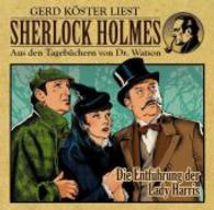 Sherlock Holmes - Aus den Tagebüchern von Dr. Watson - Die Entführung der Lady Harris, 1 Audio-CD : 57 Min. (Sherlock Holmes - Aus den Tagebüchern von Dr. Watson Bd.4) （1. Auflage. 2016. 145 x 130 mm）
