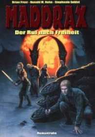Maddrax - Der Ruf nach Freiheit : Enthält die Romane 103-105 (Maddrax .30) （1. Auflage. 2016. 320 S. 18 cm）