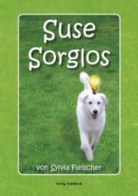 Suse Sorglos : Ein Buch für alle Hundefreunde （Neuausg. 2017. 48 S. 21 cm）