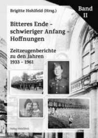 Bitteres Ende - schwieriger Anfang - Hoffnungen : Zeitzeugenberichte zu den Jahren 1933 - 1961 (Bitteres Ende - schwieriger Anfang 2) （2020. 736 S. 24 cm）