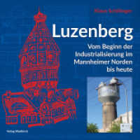 Luzenberg : Vom Beginn der Industrialisierung im Mannheimer Norden bis heute （2021. 184 S. 21 cm）
