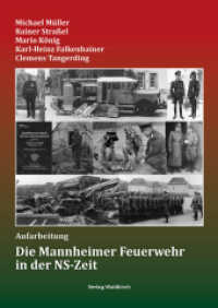 Die Mannheimer Feuerwehr in der NS-Zeit : Aufarbeitung （NED. 2022. 240 S. 24 cm）