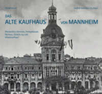 Das Alte Kaufhaus in Mannheim : Merkantiles Zentrum, Amtsgebäude, Rathaus, Zerstörung und Wiederaufbau? （NED. 2022. 192 S. 22 x 24 cm）