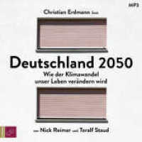 Deutschland 2050, 2 Audio-CD, 2 MP3 : Wie der Klimawandel unser Leben verändern wird. 671 Min.. Lesung.Ungekürzte Ausgabe （1. Auflage, Ungekürzte Ausgabe. 2023. 126.00 x 141.00 mm）