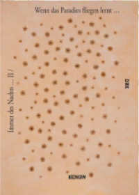 Immer des Nachts ... II / Wenn das Paradies fliegen lernt ... : Hrsg.: Museumsverein Stade e.V., Hansestadt Stade, Städtisches Kunstmuseum Spendhaus Reutlingen （2013. 112 S. m. zahlr. Abb. 29 cm）