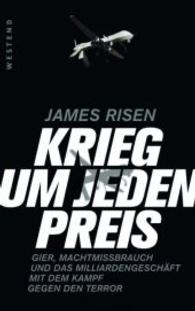 Krieg um jeden Preis : Gier， Machtmissbrauch und das Millardengeschäft