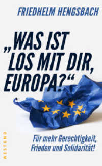 "Was ist los mit dir, Europa?" : Für mehr Gerechtigkeit, Frieden und Solidarität! （2017. 128 S. 20.5 cm）