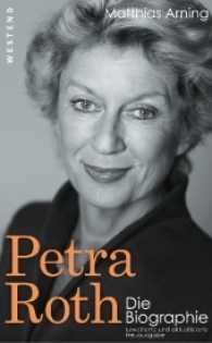 Petra Roth : Die Biographie （Erweiterte und aktualisierte Neuausgabe）