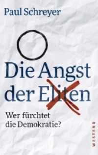Die Angst der Eliten : Wer fürchtet die Demokratie? （2018. 224 S. 21.5 cm）