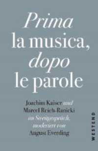 Prima la Musica, dopo le parole : Joachim Kaiser und Marcel Reich-Ranicki im Streitgespräch, moderiert von August Everding （2018. 160 S. 205.0 mm）