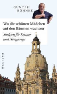 Wo die schönen Mädchen auf den Bäumen wachsen : Sachsen für Kenner und Neugierige （1. Überarbeitete Neuausgabe Auflage. 2019. 240 S. 21.5 cm）