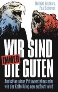 Wir sind immer die Guten : Ansichten eines Putinverstehers oder wie der Kalte Krieg neu entfacht wird （2019. 224 S. 21.5 cm）