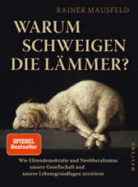 Warum schweigen die Lämmer? : Wie Elitendemokratie und Neoliberalismus unsere Gesellschaft und unsere Lebensgrundlagen zerstören （4. Aufl. 2019. 320 S. mit zahlreiche Abbildungen. 230 mm）