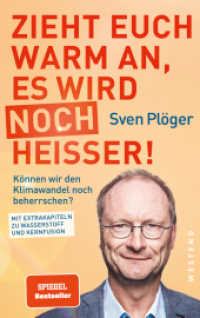 Zieht euch warm an, es wird noch heißer! : Können wir den Klimawandel noch beherrschen? Mit Extrakapiteln zu Wasserstoff und Kernfusion （aktualisiert und erweitert Auflage mit neuen Kapiteln. 2023. 368 S. 21）