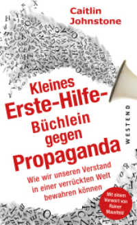 Das Erste Hilfe-Büchlein gegen Propaganda : Wie wir unseren Verstand in einer verrückten Welt bewahren können （2023. 144 S. 205 mm）