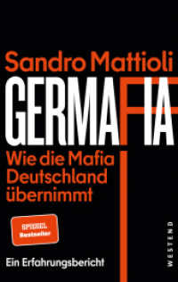 Germafia : Wie die Mafia Deutschland übernimmt.Ein Erfahrungsbericht （2024. 368 S. 215 mm）
