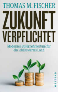 Zukunft verpflichtet : Modernes Unternehmertum für ein lebenswertes Land （2025. 160 S. 215 mm）