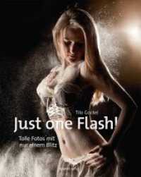 Just one Flash! : Tolle Fotos mit nur einem Blitz （2014. 240 S. komplett in Farbe. 25 cm）