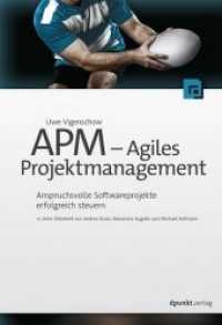 APM - Agiles Projektmanagement : Anspruchsvolle Softwareprojekte erfolgreich steuern （1., Aufl. 2015. XIV, 452 S. m. Abb. 24 cm）