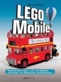LEGO®-Mobile : Faszinierende Land-, Luft- und Wasserfahrzeuge zum Bestaunen und Nachbauen （2016. 256 S. 225 mm）