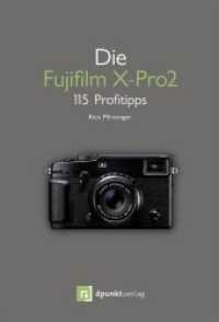 Die Fujifilm X-Pro 2 : 115 Profitipps （2016. XII, 218 S. m. farb. Abb. 21 cm）