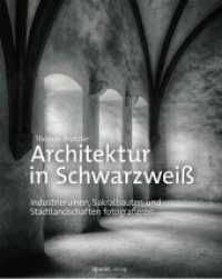 Architektur in Schwarzwei&szlig; : Industrieruinen, Sakralbauten und Stadtlandschaften fotografieren