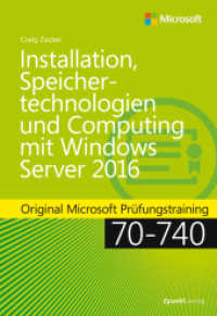 Installation, Speichertechnologien und Computing mit Windows Server 2016 : Original Microsoft Prüfungstraining 70-740 (Microsoft Press) （2018. XVI, 522 S. 24 cm）