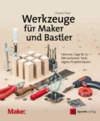 Werkzeuge für Maker und Bastler : Hammer, Säge & Co. - Mit einfachen Tools eigene Projekte bauen (edition Make:) （2017. XVI, 260 S. m. zahlr. farb. Abb. 24.5 cm）