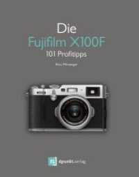 Die Fujifilm X100F : 101 Profitipps （2018. XII, 206 S. komplett in Farbe. 21 cm）