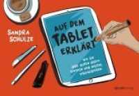 Auf dem Tablet erklärt : Wie Sie Ihre guten Ideen einfach und digital visualisieren （2017. 316 S. 165 x 240 mm）