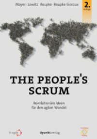 The People's Scrum : Revolutionäre Ideen für den agilen Wandel （2. Aufl. 2017. XXVI, 180 S. 22.4 cm）