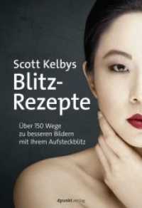 Scott Kelbys Blitz-Rezepte : Über 150 Wege zu besseren Bildern mit Ihrem Aufsteckblitz （2018. XIV, 178 S. komplett in Farbe. 24 cm）