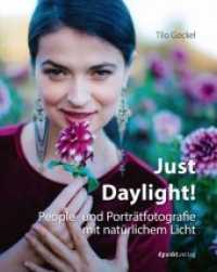 Just Daylight! : People- und Porträtfotografie mit natürlichem Licht （2019. 322 S. komplett in Farbe. 25 cm）