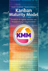 Kanban Maturity Model : Handbuch für Agilität, Resilienz und Neuausrichtung in Organisationen （2021. XXXIV, 614 S. komplett in Farbe. 24 cm）