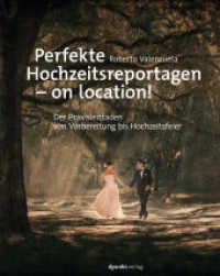 Perfekte Hochzeitsreportagen - on location! : Der Praxisleitfaden - von Vorbereitung bis Hochzeitsfeier （2019. XVIII, 396 S. komplett in Farbe. 25 cm）