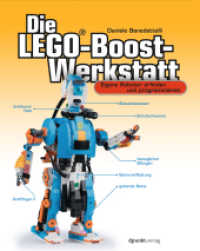 Die LEGO®-Boost-Werkstatt : Eigene Roboter erfinden und programmieren （2019. XVIII, 254 S. komplett in Farbe. 25.4 cm）