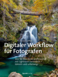 Digitaler Workflow für Fotografen : Wie Sie Ihre Bilder professionell mit Lightroom verwalten - daheim und unterwegs
