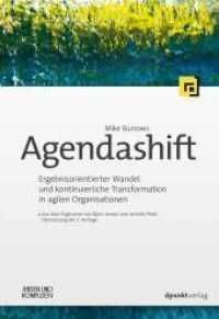 Agendashift(TM) : Ergebnisorientierter Wandel und kontinuierliche Transformation in agilen Organisationen （Aus dem Englischen von Björn Jensen und Jennifer PfahlÜberse）