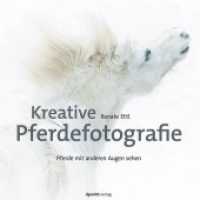 Kreative Pferdefotografie : Pferde mit anderen Augen sehen （2019. 248 S. komplett in Farbe. 24.5 cm）