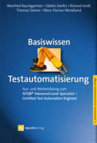 Basiswissen Testautomatisierung : Aus- und Weiterbildung zum ISTQB® Advanced Level Specialist - Certified Test Automation Engineer (iSQI-Reihe) （3., aktualisierte und  überarbeitete Auflage. 2021. XXIV, 374 S.）