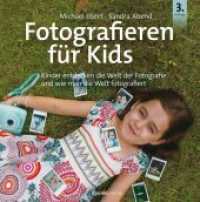 Fotografieren für Kinder : Kinder entdecken die Welt der Fotografie und wie man die Welt fotografiert （3., erw. Aufl. 2019. 216 S. komplett in Farbe. 21 cm）