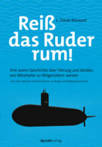 Reiß das Ruder rum! : Eine wahre Geschichte über Führung und darüber, wie Mitarbeiter zu Mitgestaltern werden （2020. XX, 246 S. 224 mm）