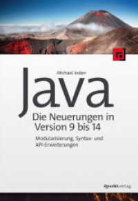 Java - die Neuerungen in Version 9 bis 14 : Modularisierung, Syntax- und API-Erweiterungen （2020. XVIII, 352 S. 24 cm）